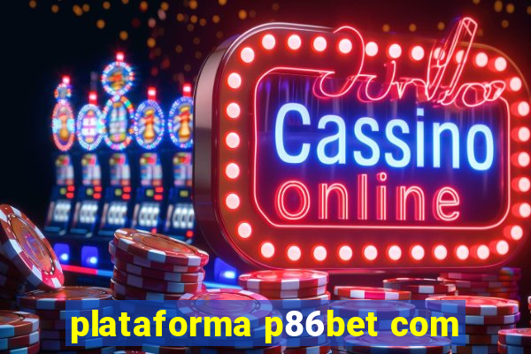 plataforma p86bet com